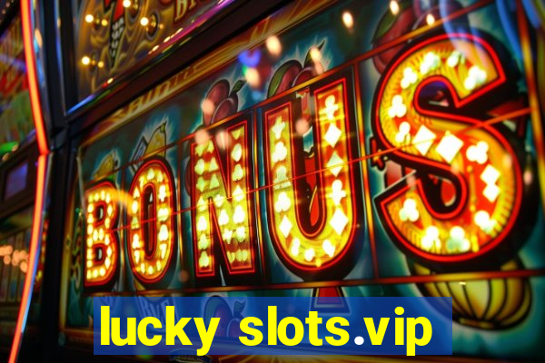 lucky slots.vip